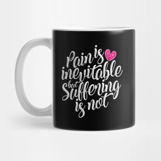 'Pain Is Inevitable Suffering Is Not' Family Love Shirt Mug